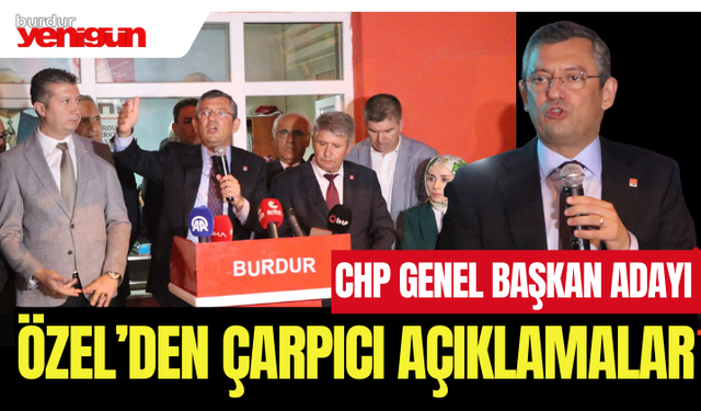 CHP Genel Başkan adayı Özgür Özel, Burdur'da partililerle buluştu