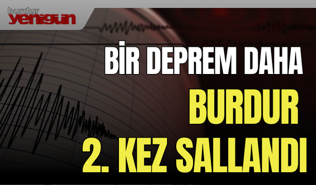 Burdur'da 2.Sarsıntı Bir Deprem Daha