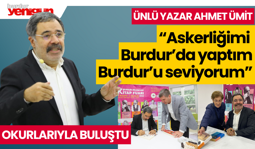 Ahmet Ümit: "Burdur'da askerliğimi yaptım, Burdur'u seviyorum"