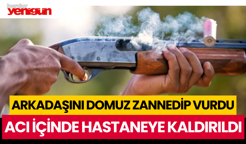 Arkadaşını domuz zannedip vurdu