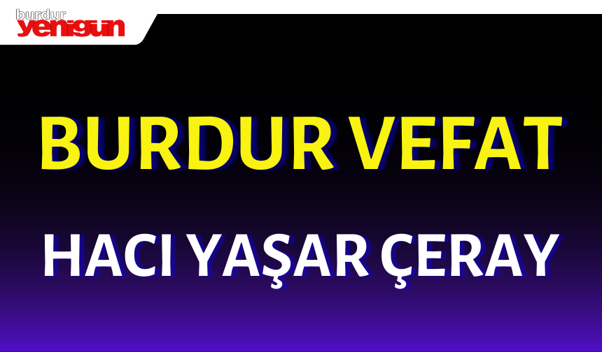 Burdur Vefat "Hacı Yaşar Çeray"