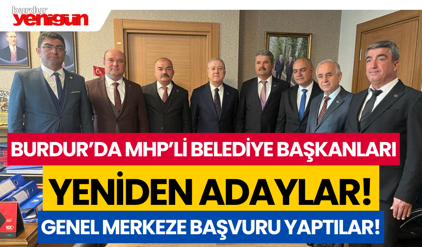 Burdur'da MHP'li Belediye Başkanları Genel Merkeze Adaylık Başvurusunda Bulundu