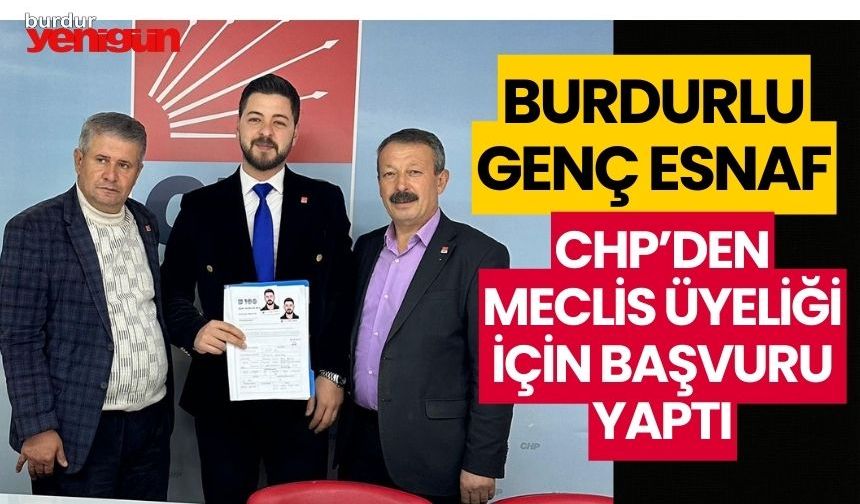 Burdurlu genç esnaf, CHP'den meclis üyeliği için başvuru yaptı