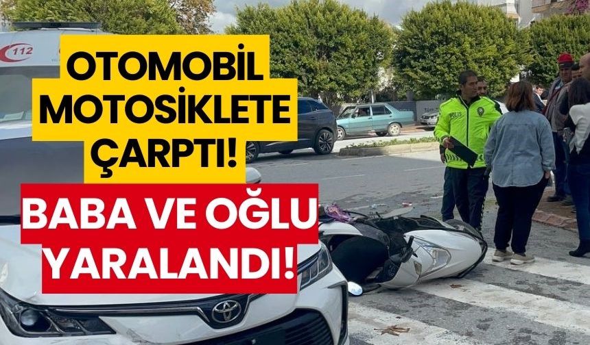 Otomobilin çarptığı motosikletteki baba oğul yaralandı
