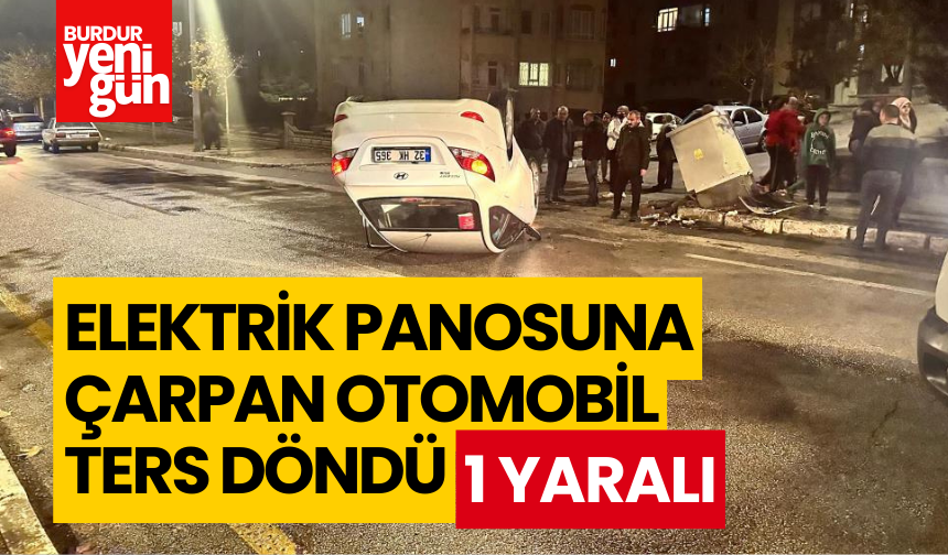 Elektrik panosuna çarpan otomobil ters döndü: 1 yaralı