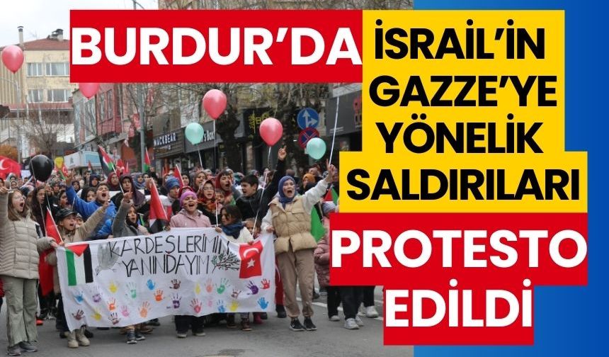 Burdur'da İsrail'in Gazze'ye yönelik saldırıları protesto edildi