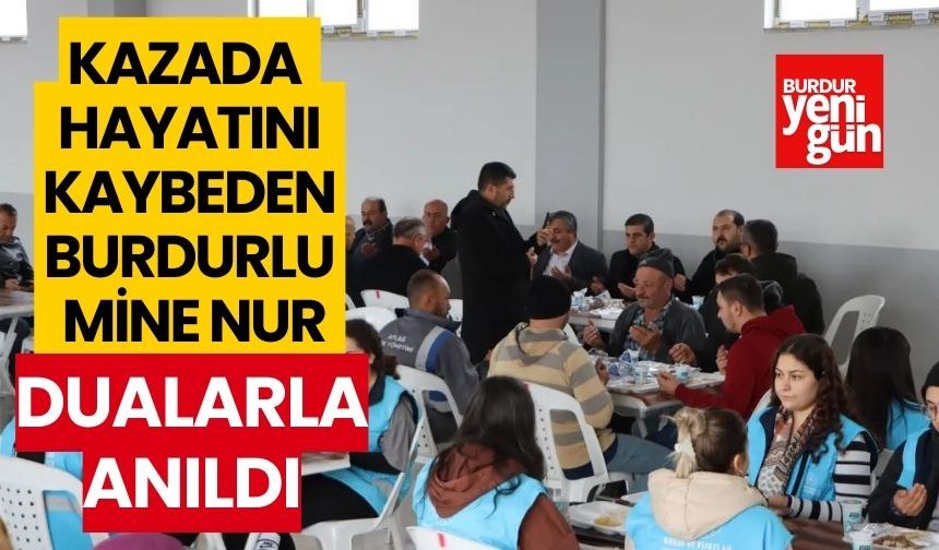 Kazada hayatını kaybeden Burdurlu Mine Nur, dualarla anıldı