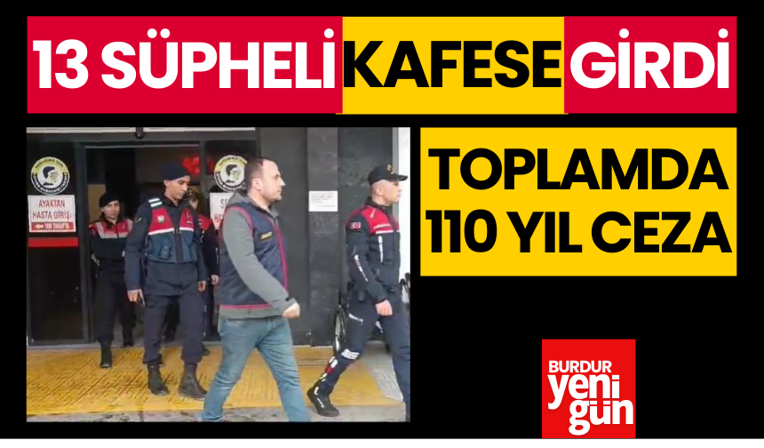 13 Şüpheli Şahıs "Kafes"e Girdi!