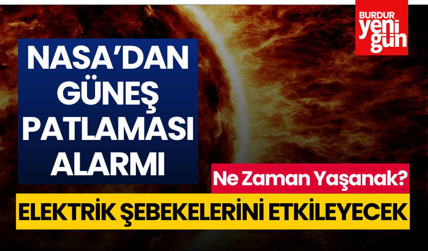 NASA'dan açıklama: Güneş Patlaması Ne Zaman Yaşanacak?