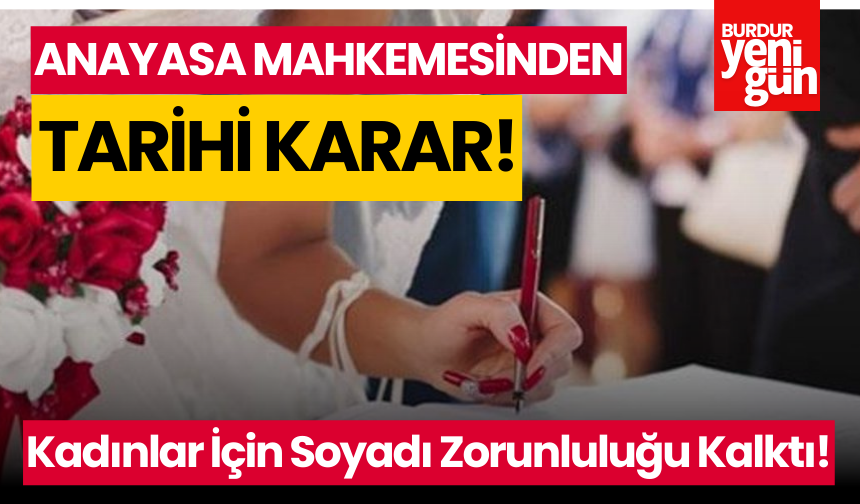 Anayasa Mahkemesi'nden Tarihi Karar: Kadınlar İçin Soyadı Zorunluluğu Kalktı!