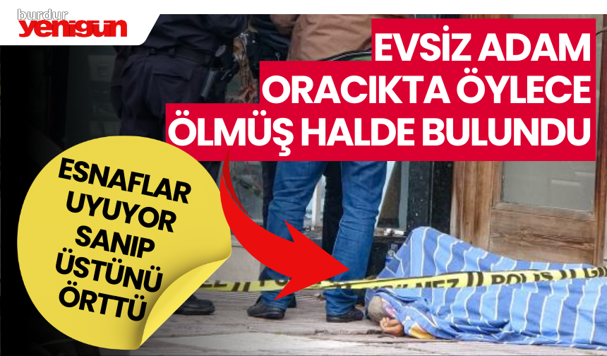 Ölü Halde Yatan Evsizi Uyuyor Sanıp Üzerini Örttüler