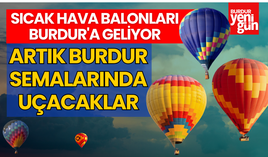 Sıcak Hava Balonları Burdur'a Geliyor
