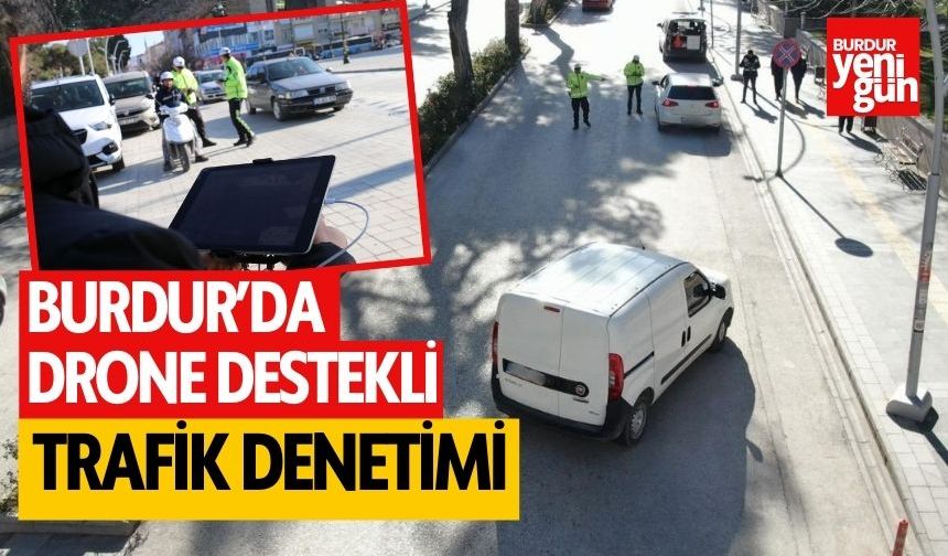 Burdur'da drone destekli trafik denetimi