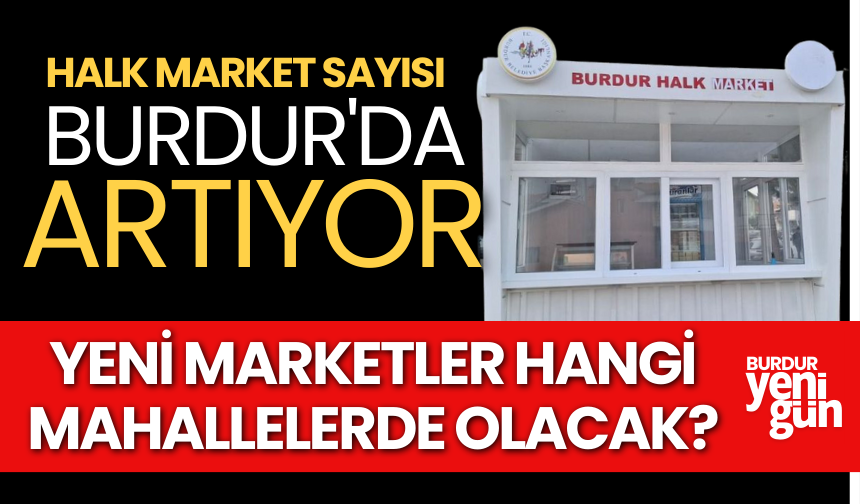 Halk Marketlerin Sayısı Burdur'da Artıyor
