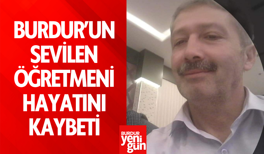 Burdur'un Sevilen Öğretmeni Hayatını Kaybetti