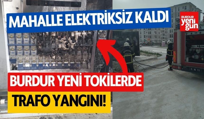 Burdur'da trafo yangını! Mahalle elektriksiz kaldı