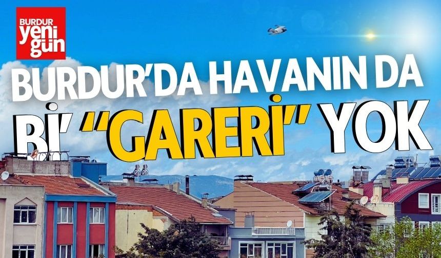 Burdur'da Değişken Hava Durumu Vatandaşları Şaşırttı