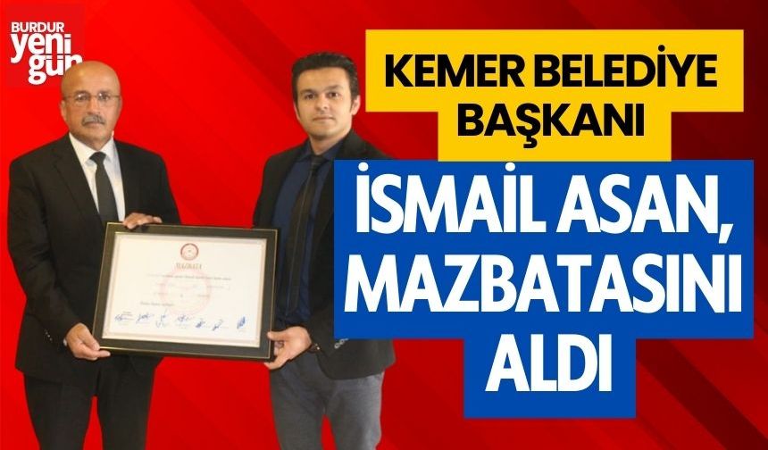 Kemer Belediye Başkanı İsmail Asan, mazbatasını aldı