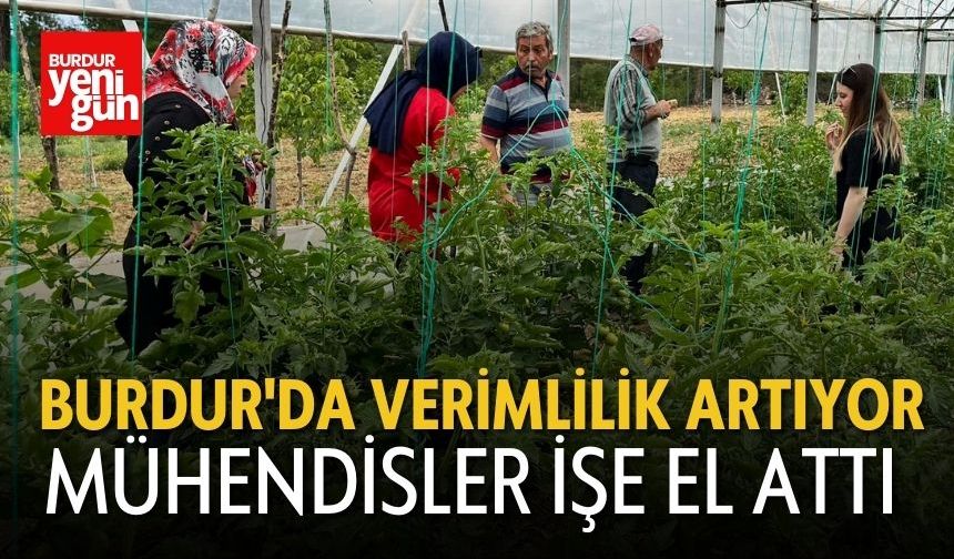 Burdur'da Verimlilik Artıyor: Mühendisler Üreticilerle Buluştu