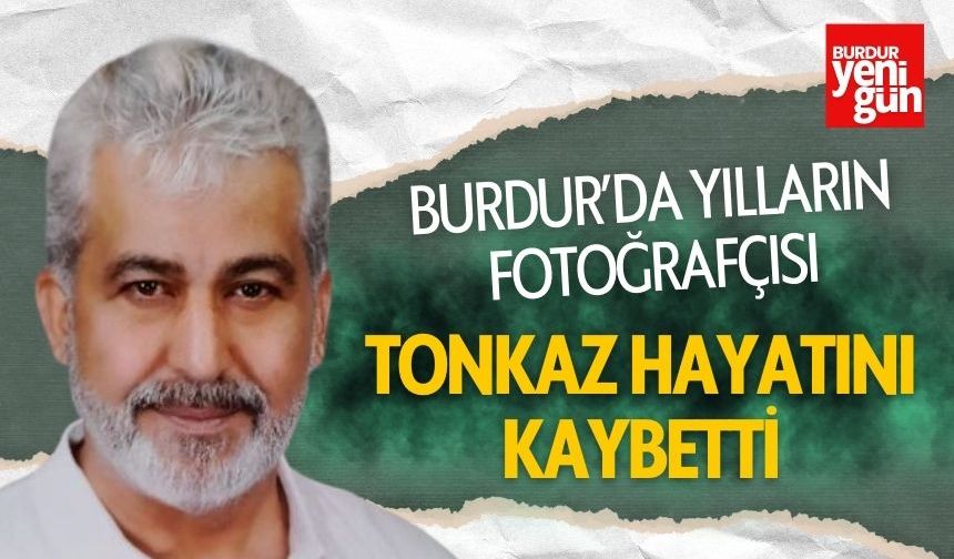 Burdur'da Yılların Fotoğrafçısı Tonkaz Hayatını Kaybetti