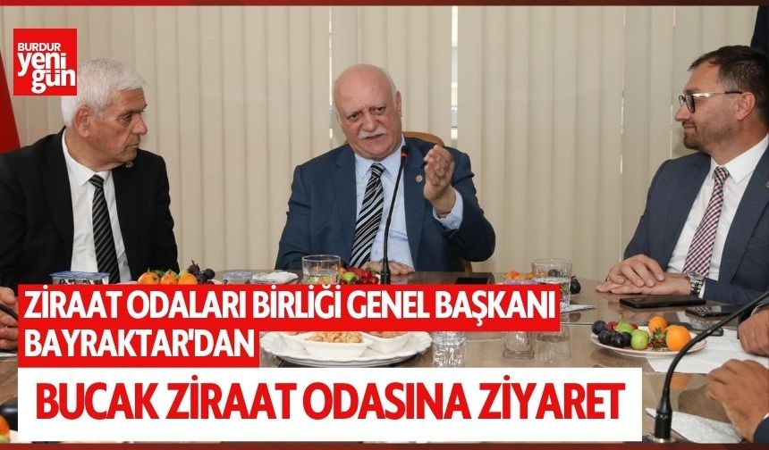 Türkiye Ziraat Odaları Birliği Genel Başkanı Bayraktar'dan Bucak Ziraat Odasına Ziyaret