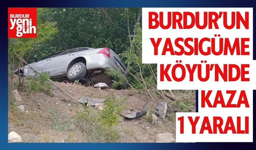 Burdur’un Yassıgüme Köyü’nden kaza 1 yaralı