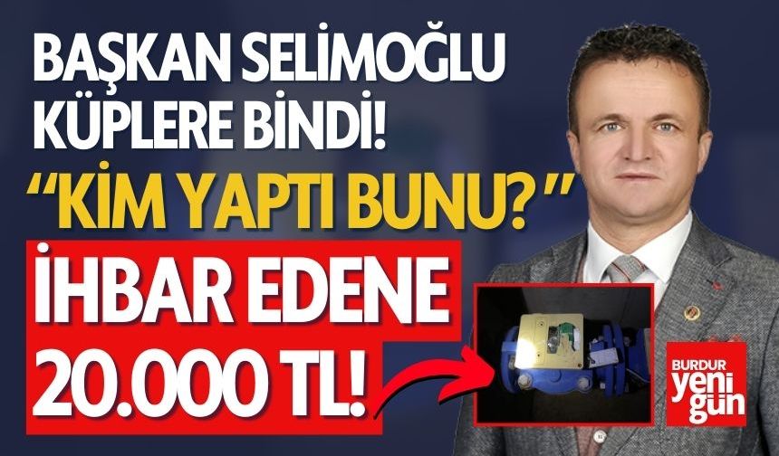 Başkan Selimoğlu küplere bindi "İhbar Edene 20.000TL"