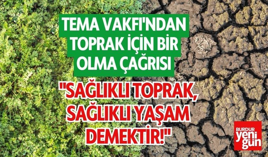 TEMA Vakfı'ndan Toprak İçin Bir Olma Çağrısı: "Sağlıklı Toprak, Sağlıklı Yaşam Demektir!"