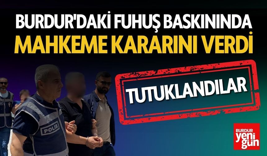 Burdur'daki Fuhuş Baskınındaki Şüpheliler Tutuklandı