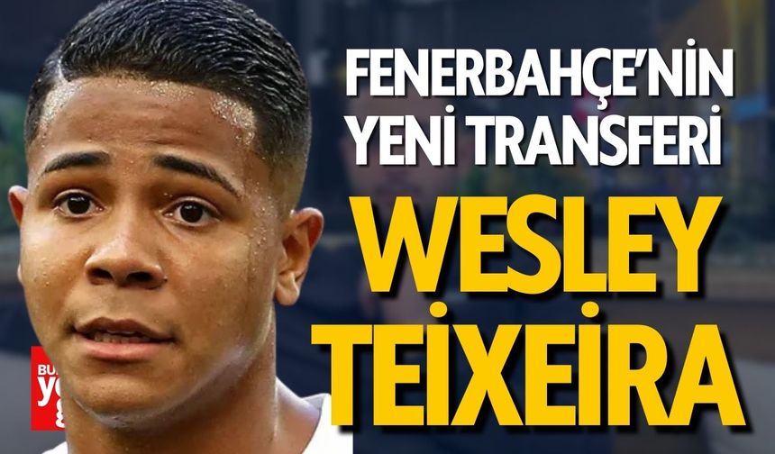 Wesley Teixeira Kimdir? Kaç Yaşında? Fenerbahçe'ye Transfer Olacak mı ?