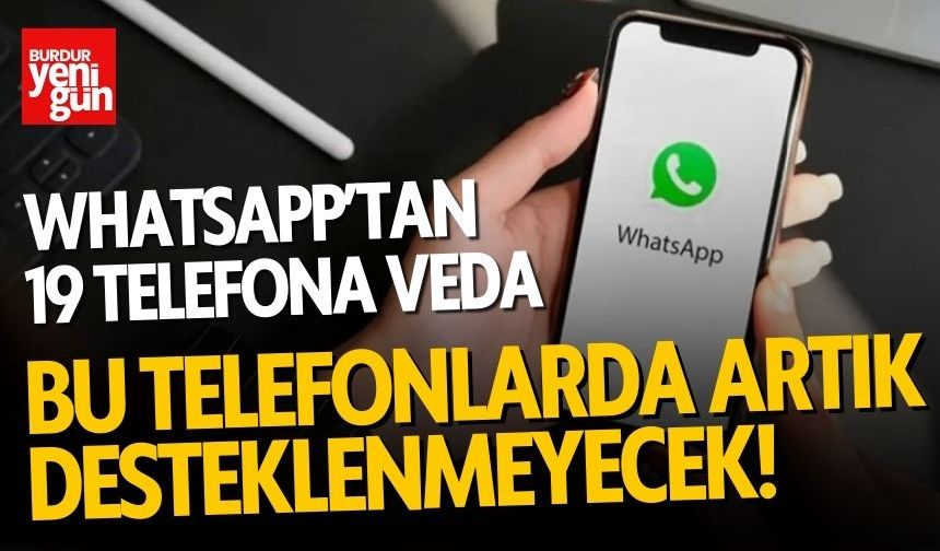 WhatsApp’tan 19 Telefona Veda: Bu Telefonlarda Artık Desteklenmeyecek!