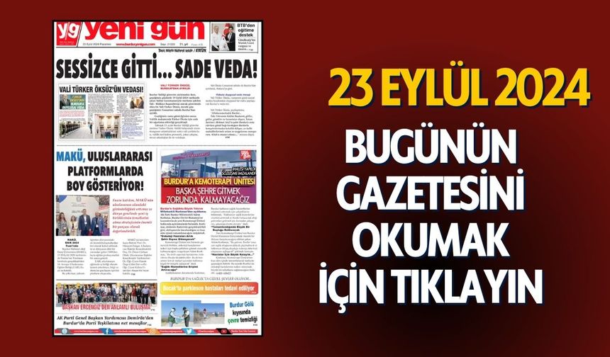 23 EYLÜL 2024 PAZARTESİ BURDUR YENİ GÜN GAZETESİ SAYFALARI