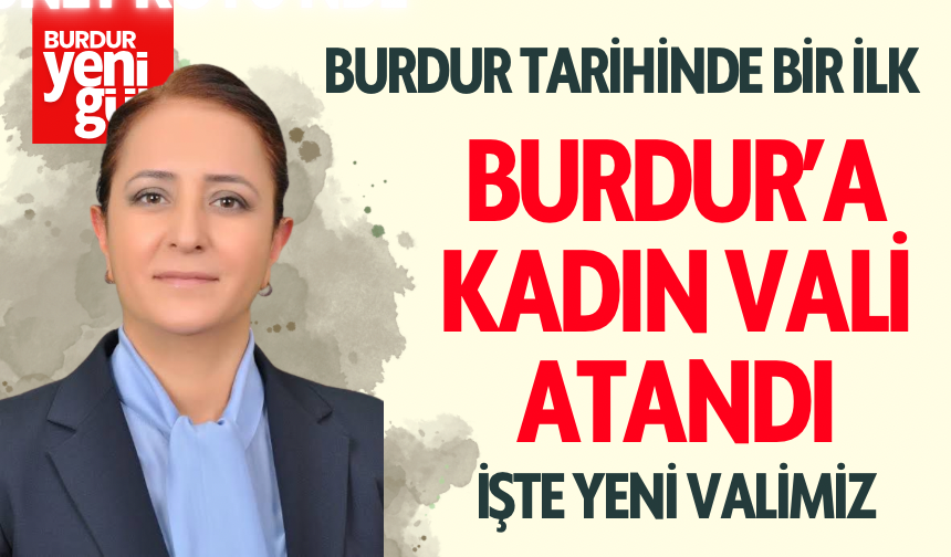 Burdur Tarihinde İlk Kadın Vali Görevine Başlayacak: Tülay Baydar Bilgihan Atandı