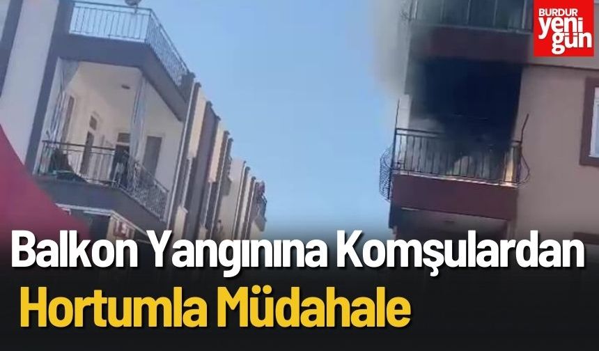 Balkon Yangınına Komşulardan Hortumla Müdahale