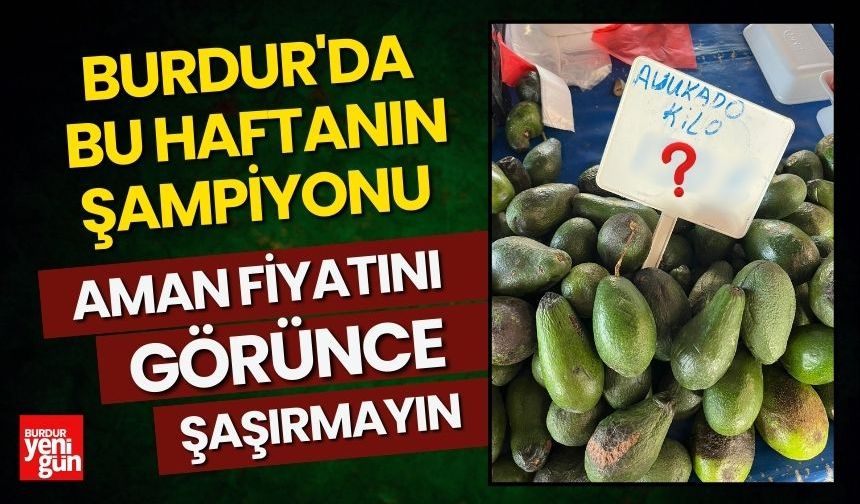 Burdur Salı Pazarı’nda Bu Haftanın Zam Şampiyonu