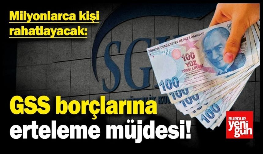 GSS Borcu Olanlara Müjde