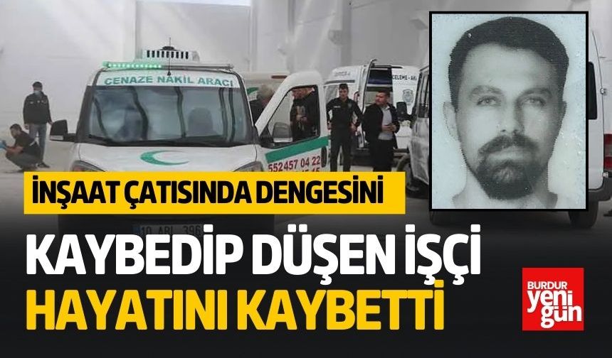 İnşaat Çatısında Dengesini Kaybeden İşçi Hayatını Kaybetti