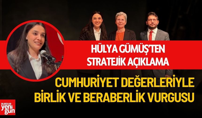 Hülya Gümüş’ten Stratejik Açıklama: Birlik ve Beraberlik Vurgusu