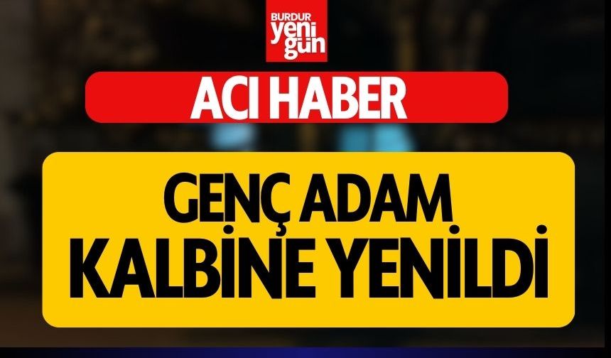 Genç Adam Kalbine Yenildi