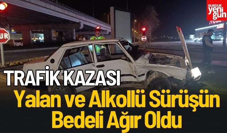 Trafik Kazası: Yalan ve Alkollü Sürüşün Bedeli Ağır Oldu