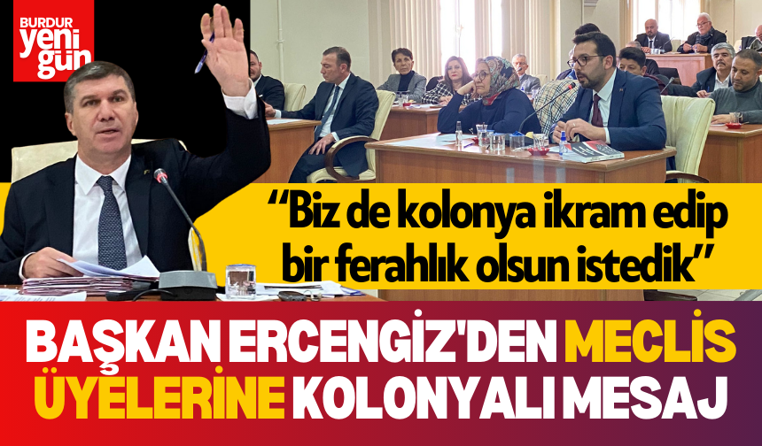 Başkan Ercengiz'den Meclis Üyelerine Kolonyalı Mesaj