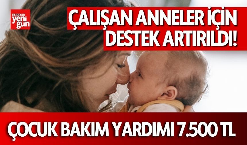 Çalışan Anneler İçin Destek Artırıldı! Çocuk Bakım Yardımı 7.500 TL