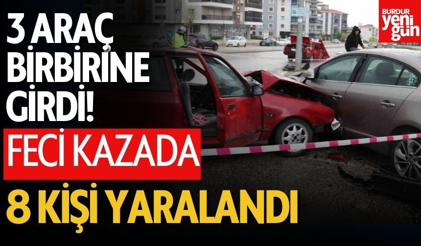 3 Araç Birbirine Girdi! 8 Kişi Yaralandı