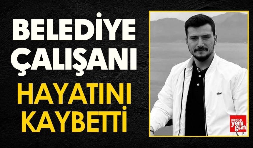 Belediye Çalışanı Hayatını Kaybetti