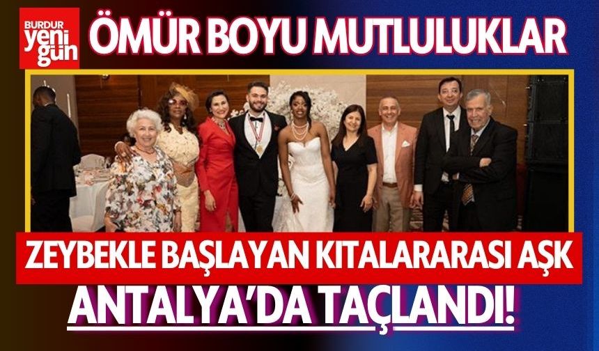 Zeybekle Başlayan Kıtalararası Aşk Antalya’da Taçlandı