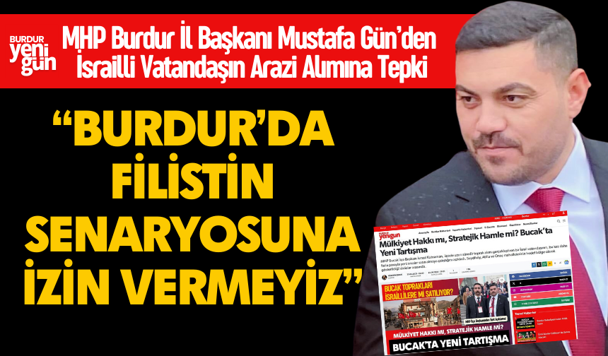 Mustafa Gün: “İsrail Vatandaşına Arazi Satışı Endişe Verici”