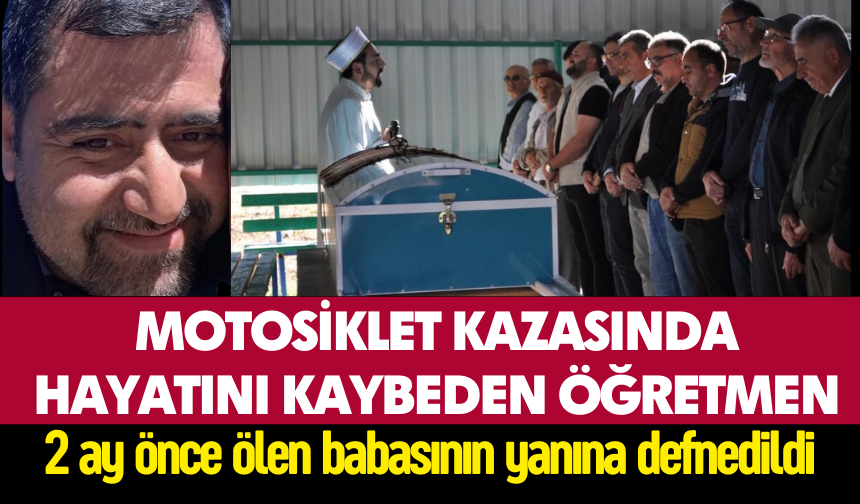 Matematik Öğretmeni Babasının Yanına Defnedildi