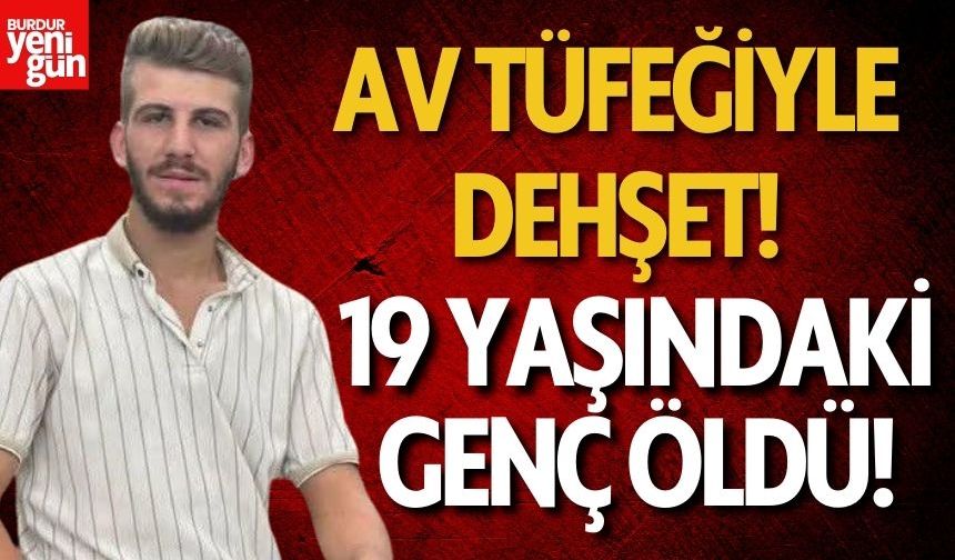 Av Tüfeğiyle Dehşet: 19 Yaşındaki Genç Hayatını Kaybetti!