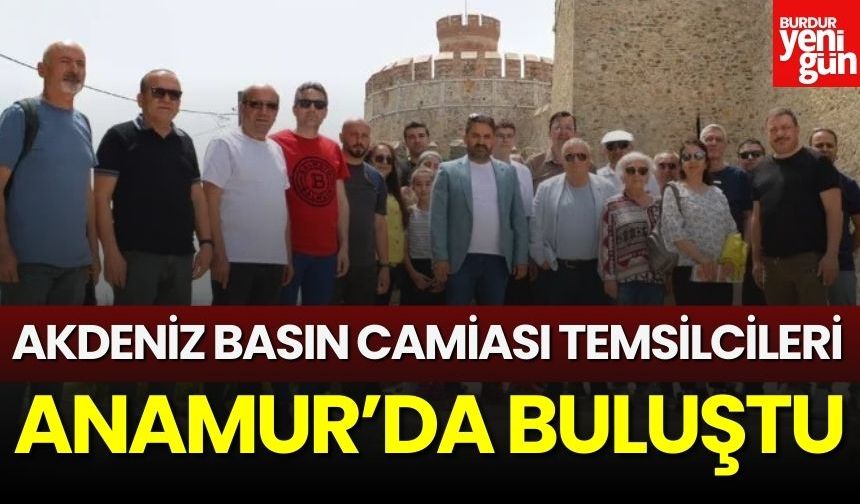 Akdeniz basın camiası temsilcileri Anamur'da buluştu