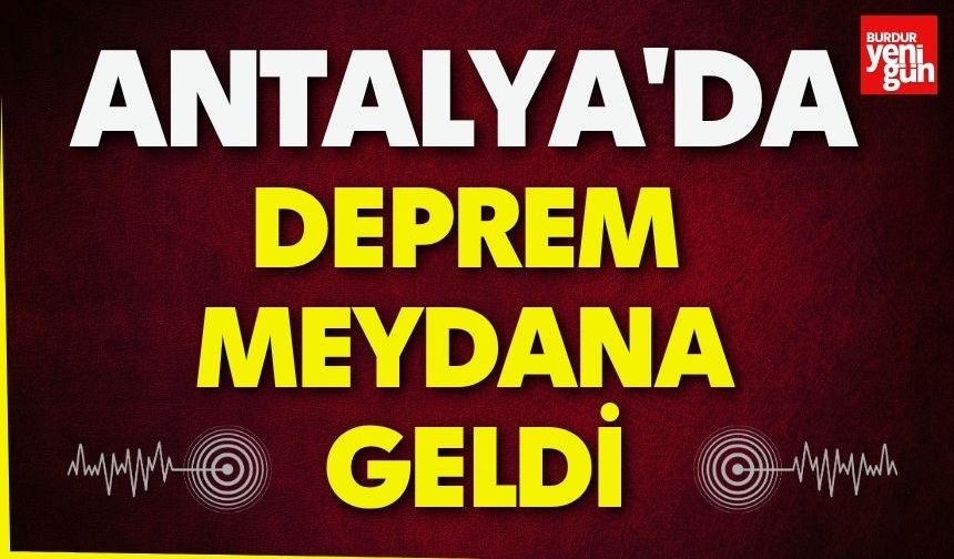 Antalya'da Deprem Meydana Geldi